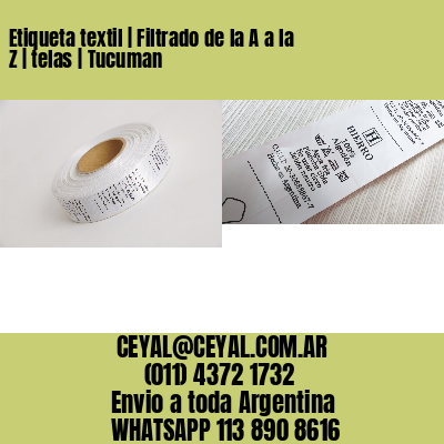 Etiqueta textil | Filtrado de la A a la Z | telas | Tucuman