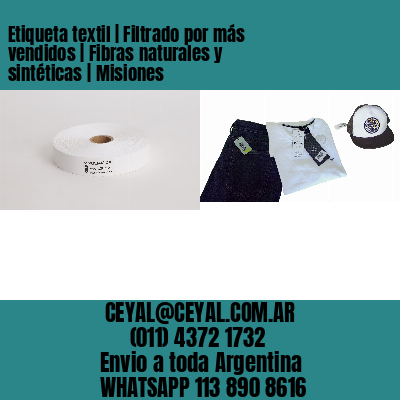 Etiqueta textil | Filtrado por más vendidos | Fibras naturales y sintéticas | Misiones