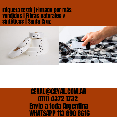 Etiqueta textil | Filtrado por más vendidos | Fibras naturales y sintéticas | Santa Cruz
