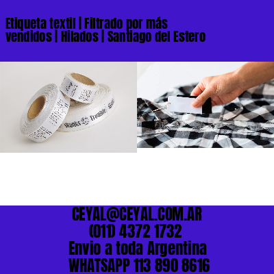 Etiqueta textil | Filtrado por más vendidos | Hilados | Santiago del Estero