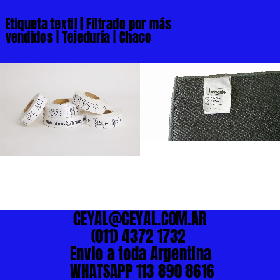 Etiqueta textil | Filtrado por más vendidos | Tejeduría | Chaco