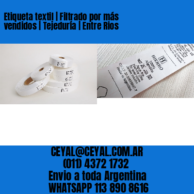 Etiqueta textil | Filtrado por más vendidos | Tejeduría | Entre Rios