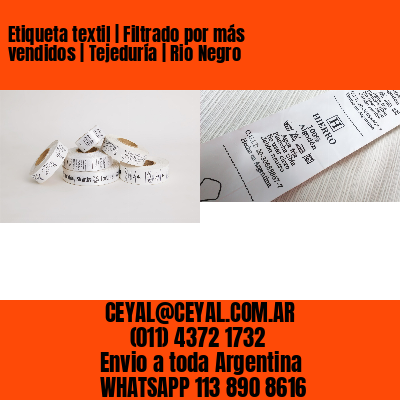 Etiqueta textil | Filtrado por más vendidos | Tejeduría | Rio Negro