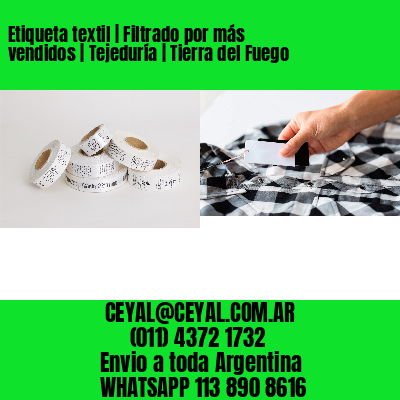 Etiqueta textil | Filtrado por más vendidos | Tejeduría | Tierra del Fuego