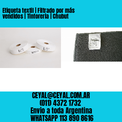 Etiqueta textil | Filtrado por más vendidos | Tintoreria | Chubut