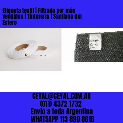 Etiqueta textil | Filtrado por más vendidos | Tintoreria | Santiago del Estero