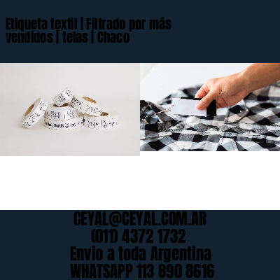 Etiqueta textil | Filtrado por más vendidos | telas | Chaco