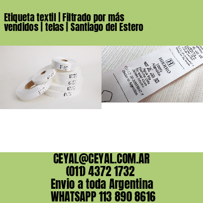 Etiqueta textil | Filtrado por más vendidos | telas | Santiago del Estero