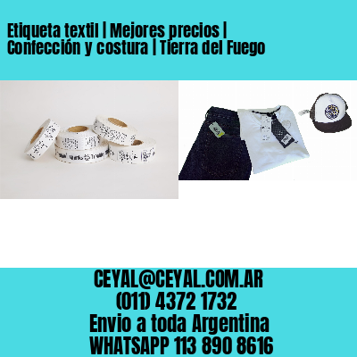 Etiqueta textil | Mejores precios | Confección y costura | Tierra del Fuego