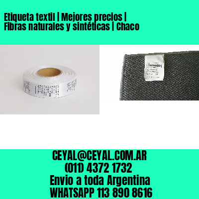 Etiqueta textil | Mejores precios | Fibras naturales y sintéticas | Chaco