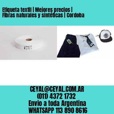 Etiqueta textil | Mejores precios | Fibras naturales y sintéticas | Cordoba