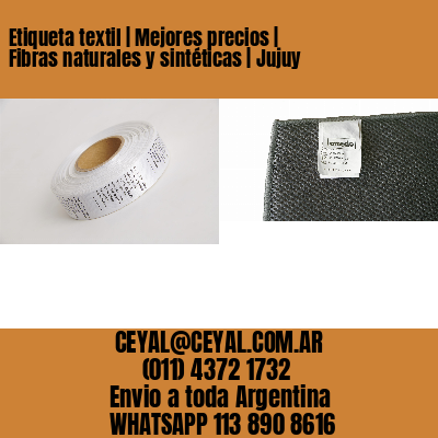 Etiqueta textil | Mejores precios | Fibras naturales y sintéticas | Jujuy