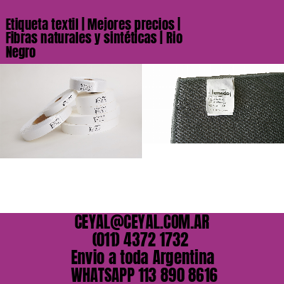 Etiqueta textil | Mejores precios | Fibras naturales y sintéticas | Rio Negro