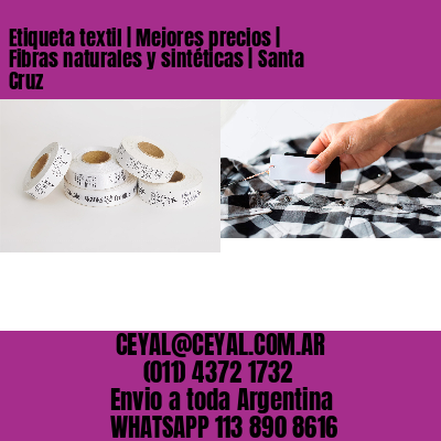 Etiqueta textil | Mejores precios | Fibras naturales y sintéticas | Santa Cruz