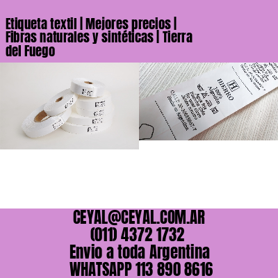 Etiqueta textil | Mejores precios | Fibras naturales y sintéticas | Tierra del Fuego