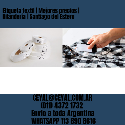 Etiqueta textil | Mejores precios | Hilandería | Santiago del Estero