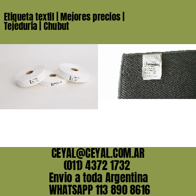 Etiqueta textil | Mejores precios | Tejeduría | Chubut