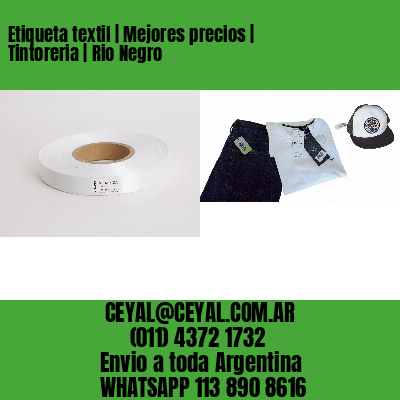 Etiqueta textil | Mejores precios | Tintoreria | Rio Negro