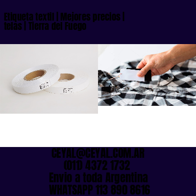 Etiqueta textil | Mejores precios | telas | Tierra del Fuego