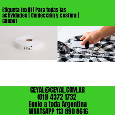 Etiqueta textil | Para todas las actividades | Confección y costura | Chubut