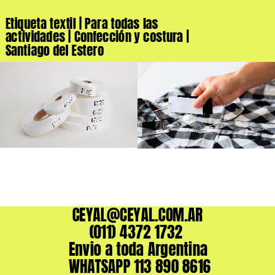 Etiqueta textil | Para todas las actividades | Confección y costura | Santiago del Estero
