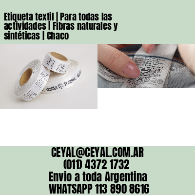 Etiqueta textil | Para todas las actividades | Fibras naturales y sintéticas | Chaco