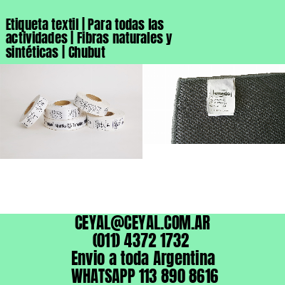 Etiqueta textil | Para todas las actividades | Fibras naturales y sintéticas | Chubut
