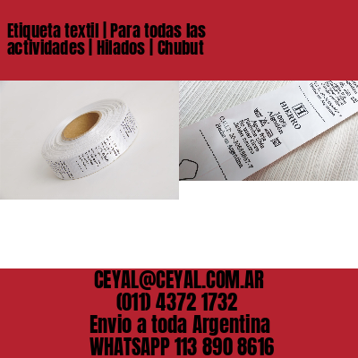 Etiqueta textil | Para todas las actividades | Hilados | Chubut