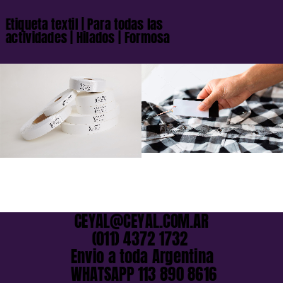 Etiqueta textil | Para todas las actividades | Hilados | Formosa