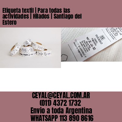 Etiqueta textil | Para todas las actividades | Hilados | Santiago del Estero