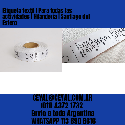Etiqueta textil | Para todas las actividades | Hilandería | Santiago del Estero