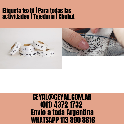 Etiqueta textil | Para todas las actividades | Tejeduría | Chubut