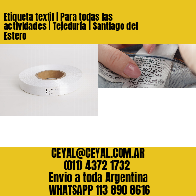 Etiqueta textil | Para todas las actividades | Tejeduría | Santiago del Estero