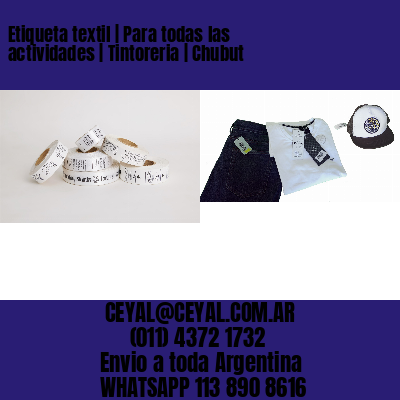 Etiqueta textil | Para todas las actividades | Tintoreria | Chubut