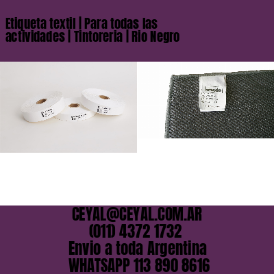 Etiqueta textil | Para todas las actividades | Tintoreria | Rio Negro