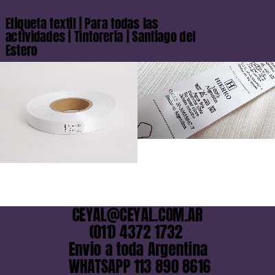 Etiqueta textil | Para todas las actividades | Tintoreria | Santiago del Estero