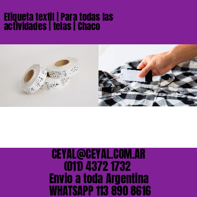 Etiqueta textil | Para todas las actividades | telas | Chaco