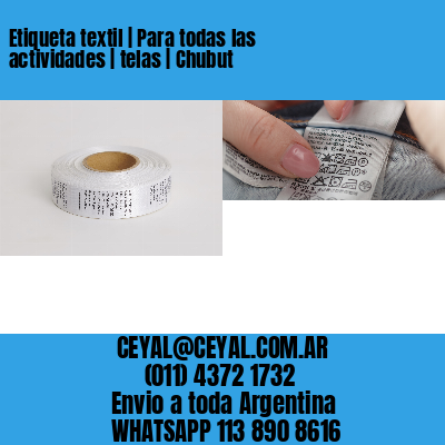 Etiqueta textil | Para todas las actividades | telas | Chubut