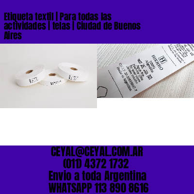 Etiqueta textil | Para todas las actividades | telas | Ciudad de Buenos Aires
