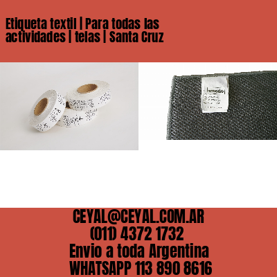Etiqueta textil | Para todas las actividades | telas | Santa Cruz