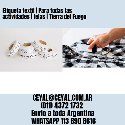 Etiqueta textil | Para todas las actividades | telas | Tierra del Fuego