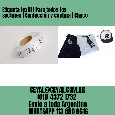 Etiqueta textil | Para todos los sectores | Confección y costura | Chaco