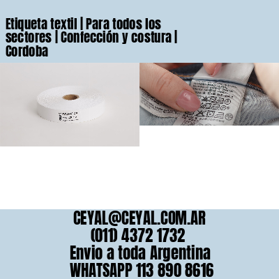 Etiqueta textil | Para todos los sectores | Confección y costura | Cordoba