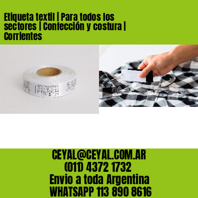 Etiqueta textil | Para todos los sectores | Confección y costura | Corrientes