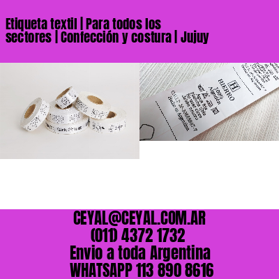 Etiqueta textil | Para todos los sectores | Confección y costura | Jujuy