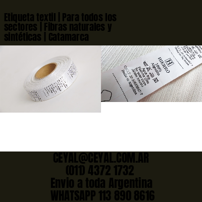 Etiqueta textil | Para todos los sectores | Fibras naturales y sintéticas | Catamarca