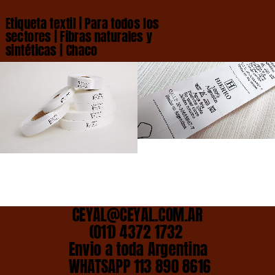 Etiqueta textil | Para todos los sectores | Fibras naturales y sintéticas | Chaco
