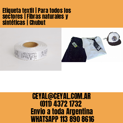 Etiqueta textil | Para todos los sectores | Fibras naturales y sintéticas | Chubut