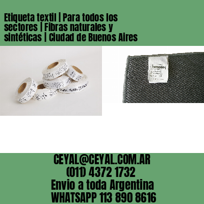 Etiqueta textil | Para todos los sectores | Fibras naturales y sintéticas | Ciudad de Buenos Aires