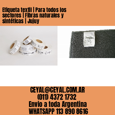 Etiqueta textil | Para todos los sectores | Fibras naturales y sintéticas | Jujuy